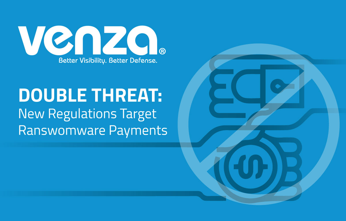 DOUBLE THREAT: NEW REGULATIONS TARGET RANSOMWARE PAYMENTS